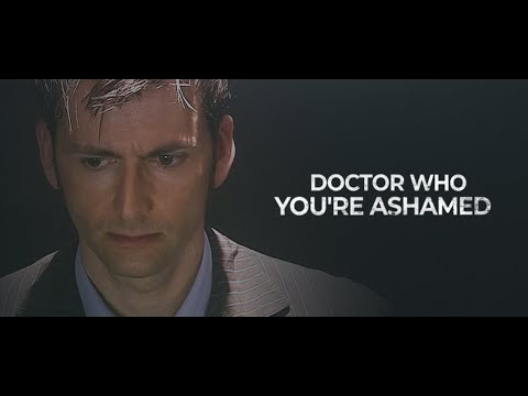 Doctor Who | YOU'RE ASHAMED