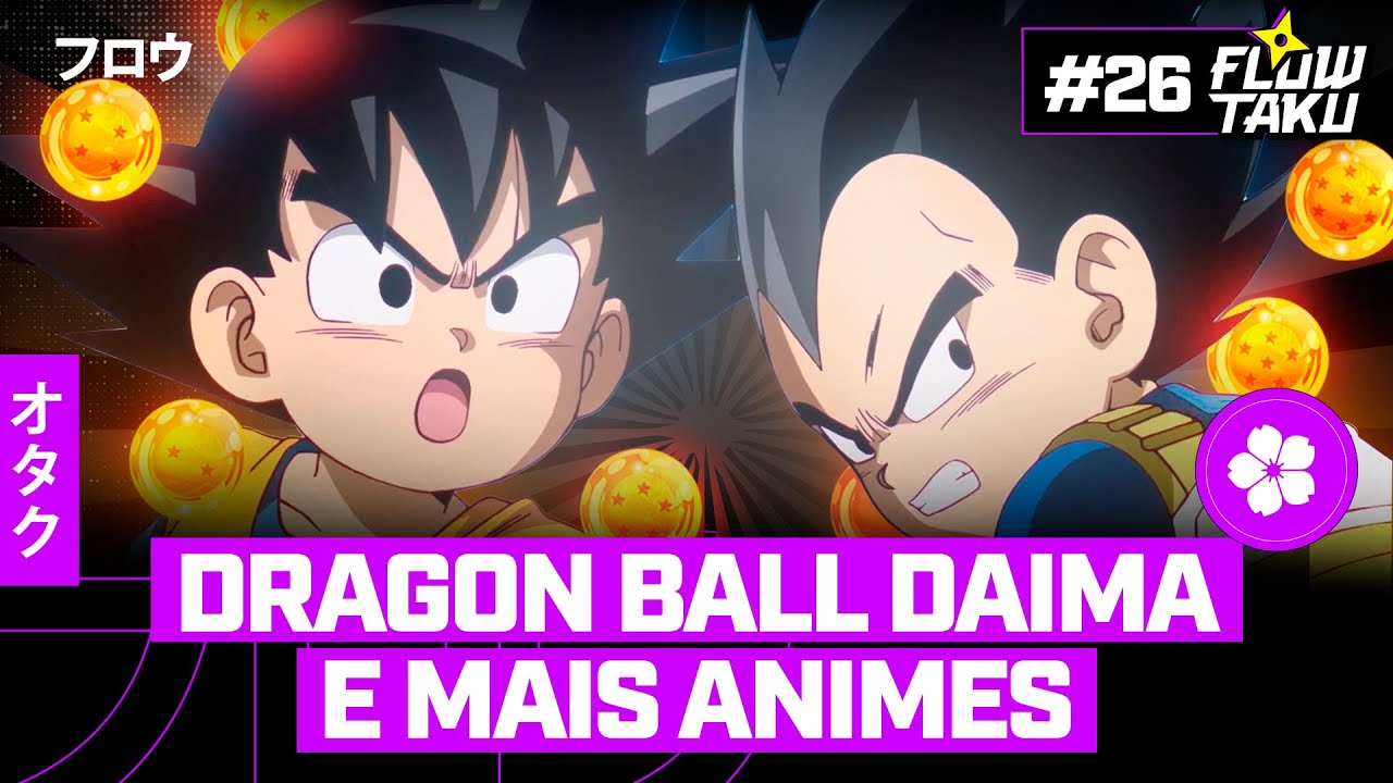 DRAGON BALL DAIMA E OS NOVOS ANIMES DA TEMPORADA — #Flowtaku #26