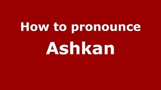 How to pronounce Ashkan