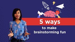 5 Ways to make your next Brainstorming Session more fun