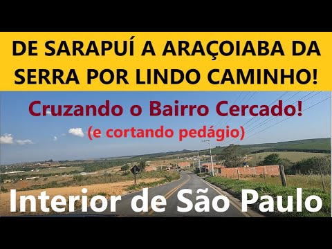 De Sarapuí a Araçoiaba da Serra cruzando o Bairro Cercado em lindo caminho (e cortando Pedágio)!
