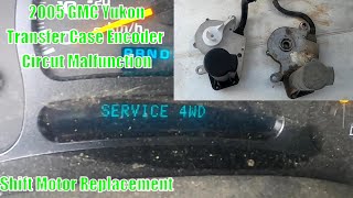 2005 GMC Yukon XL Transfer Case Encoder Circuit Issues