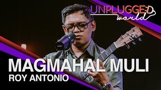 Roy Antonio - Magmahal Muli Live on Unplugged World