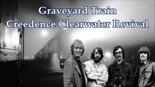 Graveyard Train Creedence Clearwater Revival with Lyrics