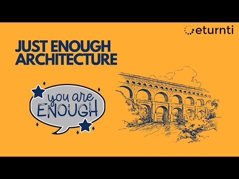 Quick Bytes #22 - Just Enough Architecture