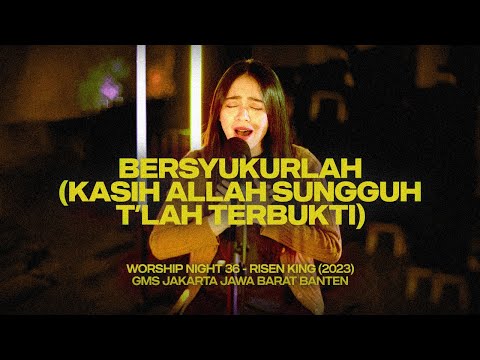 BERSYUKURLAH (KASIH ALLAH SUNGGUH T’LAH TERBUKTI) - WORSHIP NIGHT 36 (2023)