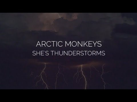 She's thunderstorms // arctic monkeys lyrics