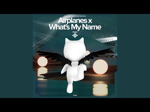 Airplanes x What's My Name - Remake Cover