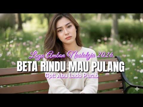 Latest Nostalgic Ambon Song 2026 "BETA RINDU PULANG"