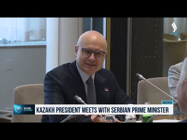 Қозоғистон Президенти Сербия Бош вазири билан учрашди