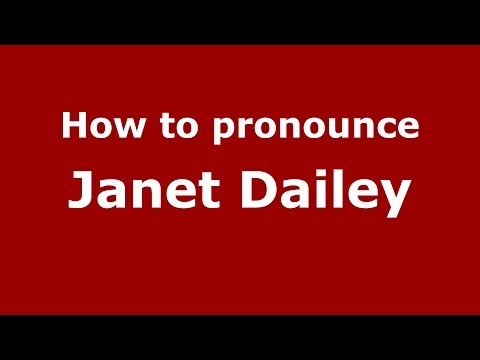 How to pronounce Janet Dailey (American English/US)  - PronounceNames.com