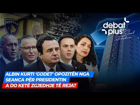 🔴 ALBIN KURTI 'GODET' OPOZITËN NGA SEANCA PËR PRESIDENTIN/ A DO KETË ZGJEDHJE TË REJA? - Debat Plus