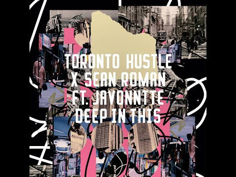 Toronto Hustle, Sean Roman feat. Javonntte - Deep In This (Original Mix)