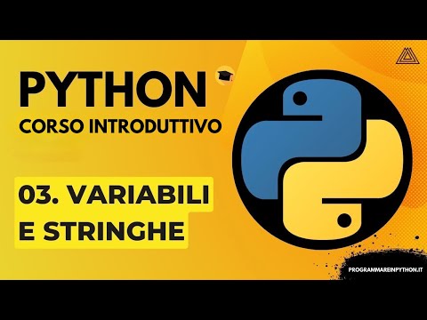 03. VARIABILI E STRINGHE (CORSO PYTHON BASE) - TUTORIAL ITALIANO - PROGRAMMARE IN PYTHON