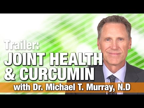 Joint Health & Curcumin with Dr. Michael T. Murray, N.D. (Trailer) - Curcumin Supplement Benefits
