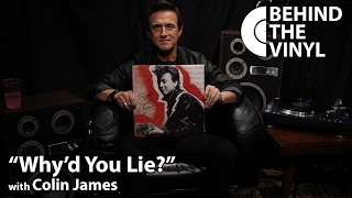 Behind The Vinyl: &quot;Why&#39;d You Lie?&quot; with Colin James