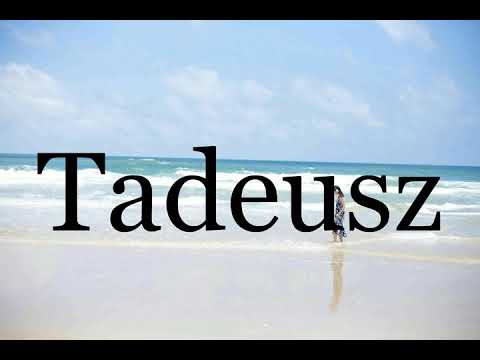 How To Pronounce Tadeusz🌈🌈🌈🌈🌈🌈Pronunciation Of Tadeusz