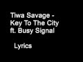 Tiwa Savage   Keys To The City Remix ft Busy Signal Lyrics