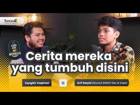 Cerita mereka yang tumbuh disini | Cangkir Inspirasi x Arif Rasyid (Alumni SMA IT Dar el-Iman)