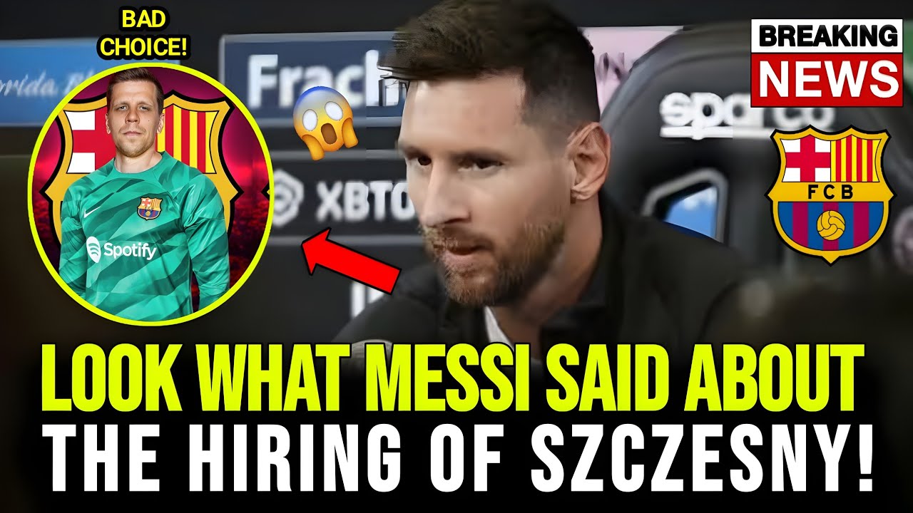 🚨 BREAKING: LOOK WHAT MESSI SAID ABOUT BARCELONA SZCZESNY HIRING! NOBODY EXPECTED THIS FOOTBALL NEWS