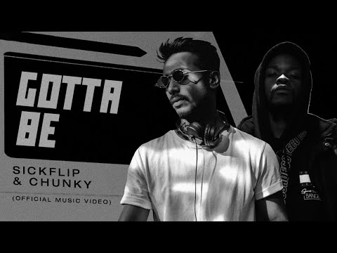 SickFlip & Chunky - Gotta Be (Official Music Video)