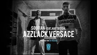 SOUFIAN - AZZLACK VERSACE feat. HAFTBEFEHL [Official Video]