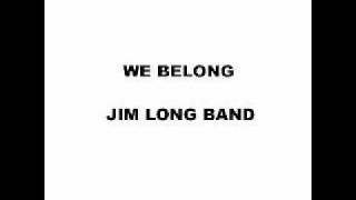 Jim Long Band - We Belong