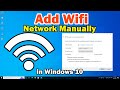 How To Add Wireless Wifi Network Manually In Windows 10 PC Or Laptop