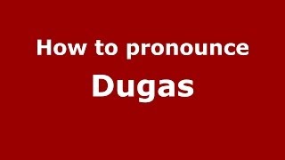 How to pronounce Dugas