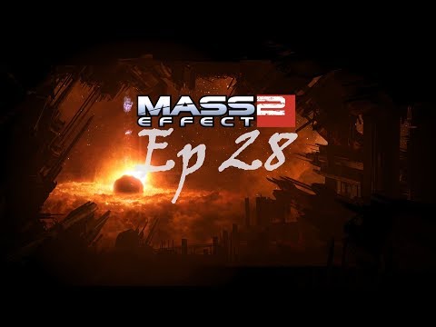 Mass Effect 2 - Ep 28 - Suicide Mission