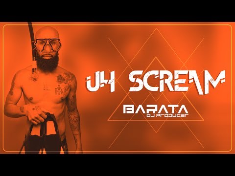 Dj Barata - Uh Scream (Original) 2k17
