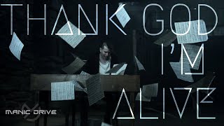 Manic Drive - Thank God I&#39;m Alive (Official Music Video)