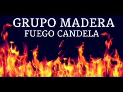 Grupo Madera - Fuego Candela
