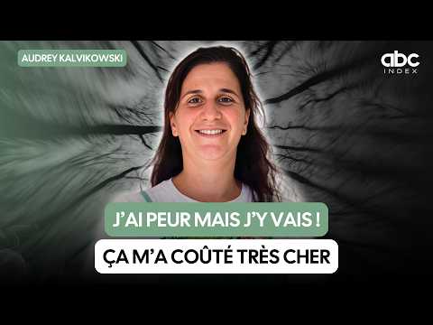J’ai peur mais j’y vais… Ça m’a couté très cher - Audrey KALVIKOWSKI