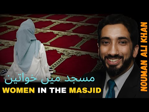 Does Nouman Ali Khan Think Women Should Pray in the Mosque?