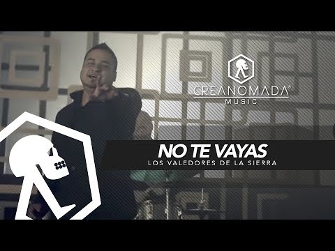 Los Valedores de la Sierra - No Te Vayas (Video Oficial)