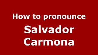 How to pronounce Salvador Carmona