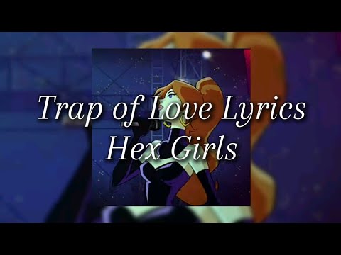 Trap of Love - Hex Girls (Lyrics)