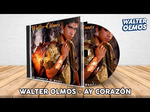 Ay Corazón - Walter Olmos