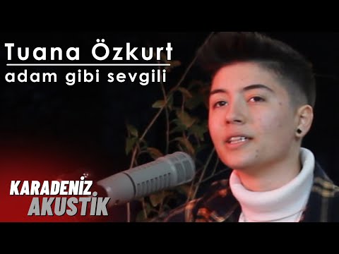 Tuana Özkurt - Adam Gibi Sevgili (KaradenizAkustik)