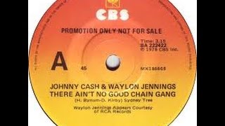 There Ain't No Good Chain Gang by Johnny Cash and Waylon Jennings