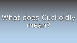 What does Cuckoldly mean