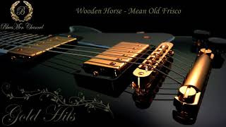 Wooden Horse - Mean Old Frisco - (BluesMen Channel) - BLUES
