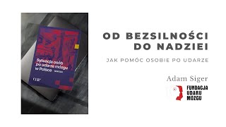 Od bezsilności do nadziei. Jak pomóc osobie po udarze? Adam Siger