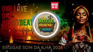 ONE LOVE HEARTBEAT ,REGGAE INTERNACIONAL ,REGGAE LOVE SONGS 2026 ,REGGAE DO MARANHÃO