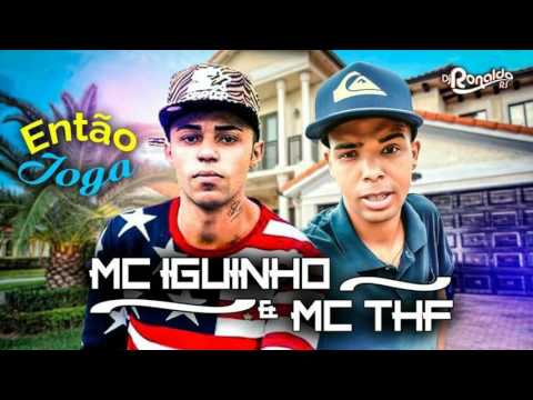 MC Iguinho & Mc THF -  Entao Joga   Deejay Lukas  Lançamento 2017