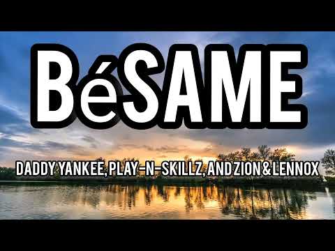 Daddy Yankee, Play-N-Skillz, and Zion & Lennox - Bésame Remix - Letra/Lyrics