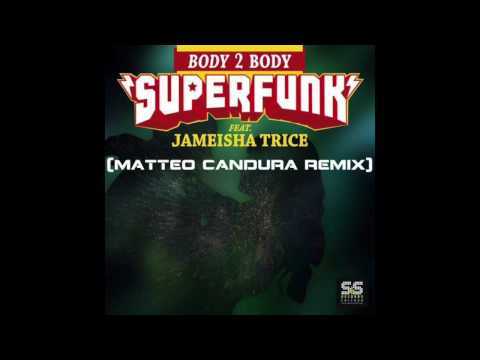 Superfunk Feat. Jameisha Trice - Body 2 Body (Matteo Candura Remix)