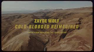 ZAYDE WOLF - COLD-BLOODED REIMAGINED (Visualizer)