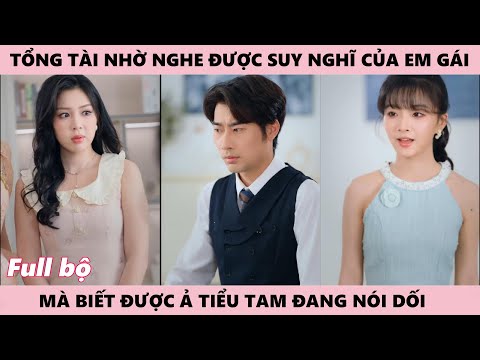 Anh Trai Tổng Tài Nhờ Nghe Được Suy Nghĩ Của Em Gái Mà Biết Được Ả Mưu Mô Nói Dối - Cơn Thịnh Nộ